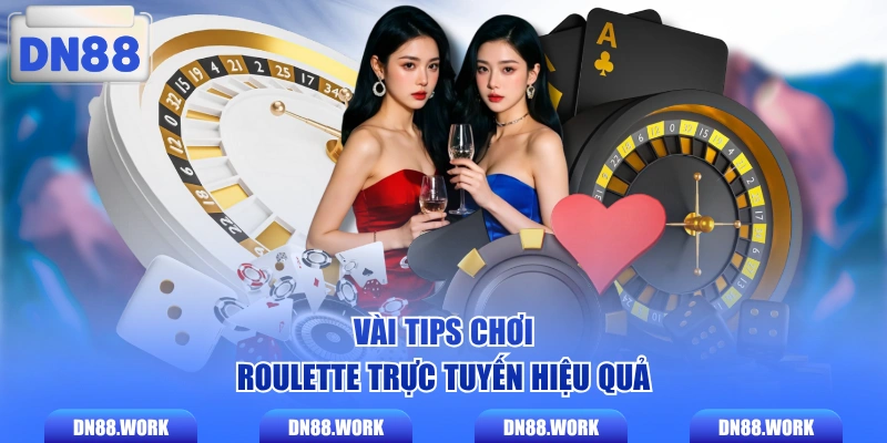 Vài tips chơi Roulette trực tuyến hiệu quả